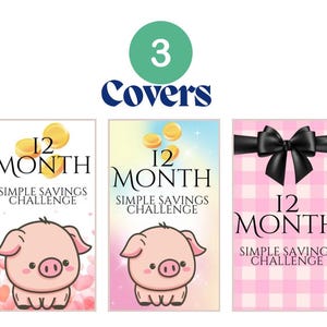 May include: Three printable covers for a 12 month simple savings challenge. The covers feature a pink pig with hearts, a rainbow background with gold coins, and a pink and white gingham pattern with a black bow.