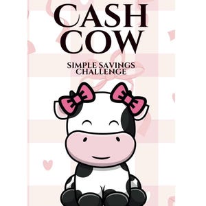 May include: A cartoon illustration of a black and white cow with pink bows on its ears. The cow is sitting on a pink and white checkered background. The text "CASH COW SIMPLE SAVINGS CHALLENGE" is above the cow.
