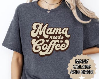 Lustige Mama braucht Kaffee T Shirt Unisex Mutter Geschenk Schwere Baumwolle T-Shirt Süßes Mama Geschenk Kaffee Liebhaber Shirt Muttertag Geburtstagsgeschenk Neue Mutter