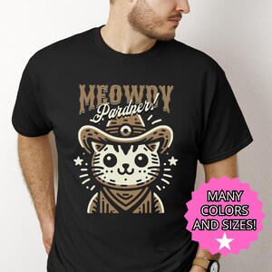 Funny Cat Cowboy Tee Cute Animal Graphic T-Shirt Punny Cat Lover Gift for Him for Her Unisex Graphic Tee Joke Gift Shirt Meowdy Pardner Tee