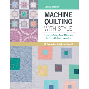 Machine Quilting with Style Digital/Ebook by Christa Watson