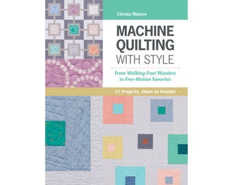 Machine Quilting with Style Digital/Ebook by Christa Watson