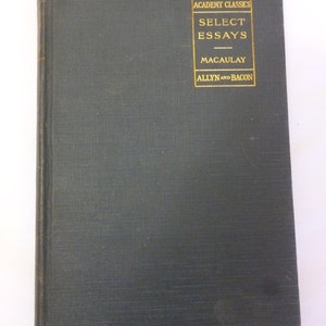 May include: A dark green hardcover book with gold lettering on the spine. The title is "Select Essays" by Macaulay. The book is published by Allyn and Bacon.