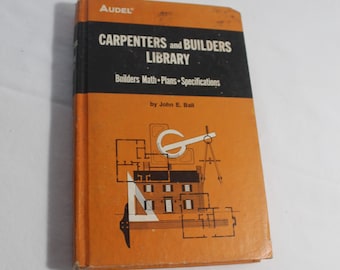 Audel Carpenters and Builders Library No. 2: Builders Math - Plans - Specifications by John E. Ball, 1976 ed.
