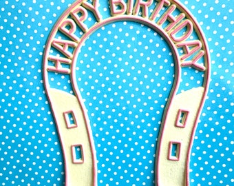 Happy Birthday Vintage Horseshoe Cake Topper  4 3/4” tall- Pink and White