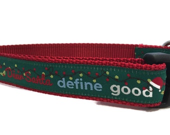 Dear Santa Define Good Dog Collar – Funny Christmas Dog Collar – 1" Wide Adjustable with Buckle or Martingale – Handmade Holiday Pet Gear