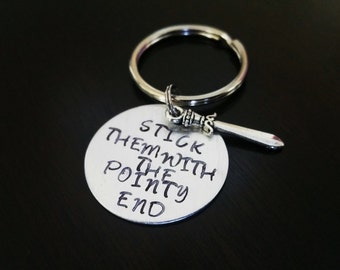 Game of Thrones inspired quote Stick them with the pointy end Gift Hand stamped Key Chain