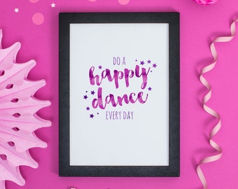 Downloadable Happy Dance Print - Print at Home - A4, A3, A2 - Typography - Interior style print - Motivational quote