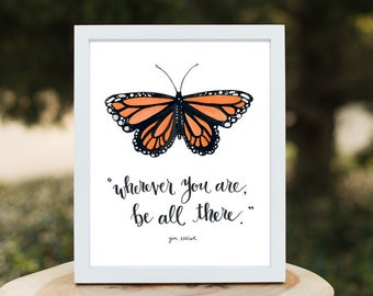 Art - "Wherever you Are, Be all There" Butterfly Print by Wildflower Art Studio