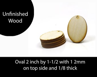 Unfinished Wood Oval - 2 inches tall by 1-1/2 wide with 1 2mm hole on top and 1/8 inch thick wooden shape