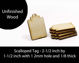 Unfinished Wood Scalloped Tag - 2-1/2 inches tall by 1-1/2 inch wide with 1 2mm hole and 1/8 inch wooden shape