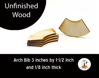 Unfinished Wood Arch Bib - 3 inches by 1-1/2 inches and 1/8 inch thick wooden shape (ARCH01)