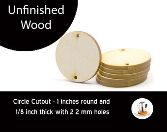 Unfinished Wood Circle Cutout - 1 inch in diameter and 1/8 inch thick with 2 2mm holes wooden pieces