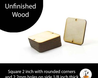 Unfinished Wood Square - 2 inches by  2 inches and 1/8 inch thick 2 2mm holes on sides with rounded corners wooden shapes
