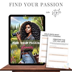 May include: A digital planner with a black and white illustration of a woman holding a camera. The planner is titled "Find Your Passion Planner" and has the text "Hold onto what moves you forward" and "Creating the life you love".