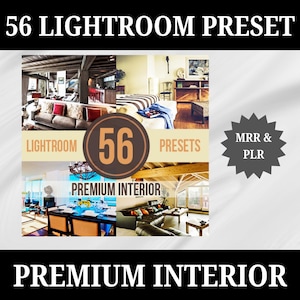May include: A digital product listing for 56 Lightroom presets for interior design photography. The image shows four different interior spaces, with a large circle in the center that says "56" and "Premium Interior". The text "Lightroom Presets" is at the top of the image, and "MRR & PLR" is in a starburst shape at the top right.