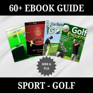 May include: A collection of four ebooks about golf, including "The Newbie Guide to Golf", "Golf for Seniors", "The Game of Golf", and "Golf Etiquette". The ebooks are displayed on a white surface with a black starburst shape and the text "MRR & PLR" in the center. The text "60+ EBOOK GUIDE" is at the top of the image and the text "SPORT - GOLF" is at the bottom of the image.