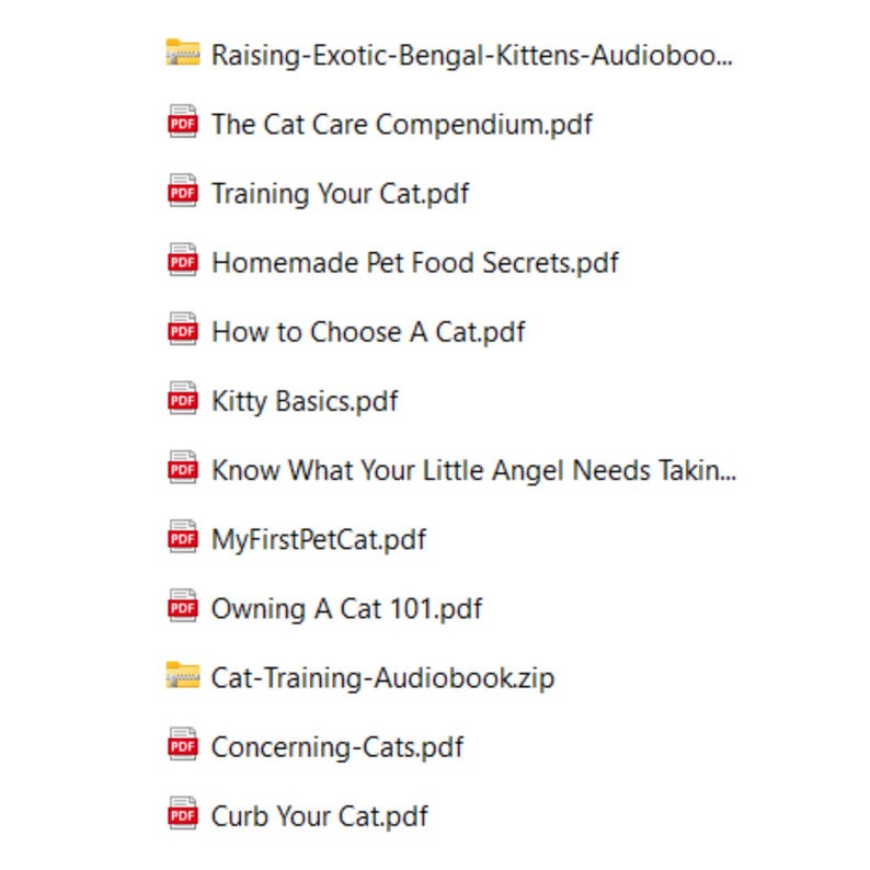 May include: A list of PDF files related to cat care, including "The Cat Care Compendium", "Training Your Cat", "Homemade Pet Food Secrets", "How to Choose A Cat", "Kitty Basics", "Know What Your Little Angel Needs Taking Care Of", "MyFirstPetCat", "Owning A Cat 101", "Concerning-Cats", and "Curb Your Cat".