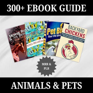 May include: A collection of four ebooks with titles including "Horse Riding & Its Benefits", "Tropical Fish", "Pet Bird", and "Backyard Chickens". The image features a horse, fish, a parrot, and a cartoon chicken. The text "300+ Ebook Guide" and "Animals & Pets" are also visible.