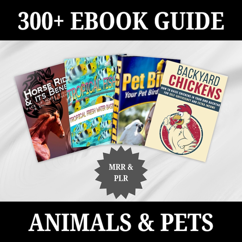 May include: A collection of four ebooks with titles including "Horse Riding & Its Benefits", "Tropical Fish", "Pet Bird", and "Backyard Chickens". The image features a horse, fish, a parrot, and a cartoon chicken. The text "300+ Ebook Guide" and "Animals & Pets" are also visible.