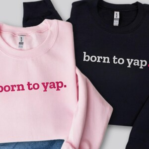 Born to Yap Embroidered Sweatshirt, Funny Gifts for Her, Girly ...