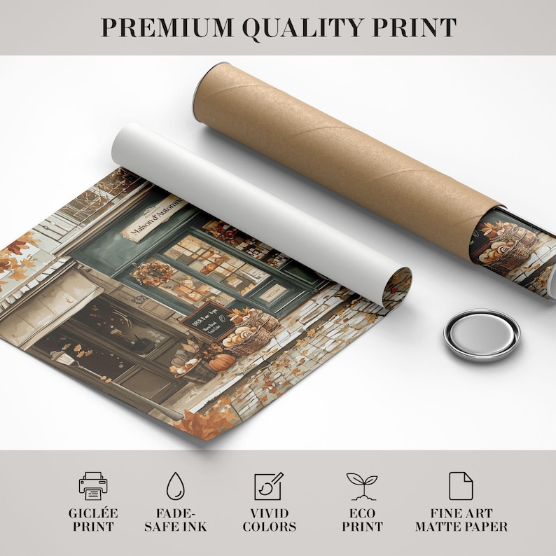 May include: Rolled print of a watercolor painting of a shop with the text "Maison d'Automne". The print is accompanied by a rolled-up brown tube, a white tube, and a silver cap. The print is labeled "Premium Quality Print".