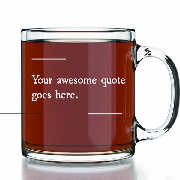 Custom Quote Coffee Mug | Personalized Coffee Mug | Custom Etched Glass Coffee Mug (13oz) | Engraved Tea Cup | Custom Glassware Gift