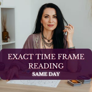 Exact Time Frame Reading , When Will It Happen? , How Soon, How Long, Same Day Reading