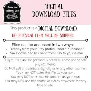 May include: A digital download graphic with the text "DIGITAL DOWNLOAD FILES." The image includes the text "This product is a DIGITAL DOWNLOAD. NO PHYSICAL ITEM WILL BE SHIPPED." It also states how to access the files and usage terms.
