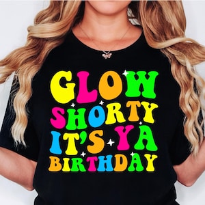 Glow shorty it's ya birthday svg , Let's Glow Crazy svg Party Png , Retro Colorful Party Neon party Design Digital download