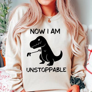 Now I Am Unstoppable svg , png Trex Funny T-Rex svg , dinosaur joke quote shirt svg digital download sublimation design