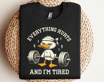 Everything Hurts And I'm Tired PNG, Funny Duck Fitness Gym png file , workout coaches trainers png ,Joke fitness enthusiasts workout png