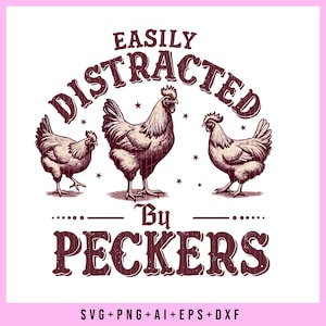 Easily Distracted By Peckers SVG PNG, chicken quote svg file shirt Graphics Retro Chicken PNG For Sublimation Designs svg Dxf Files