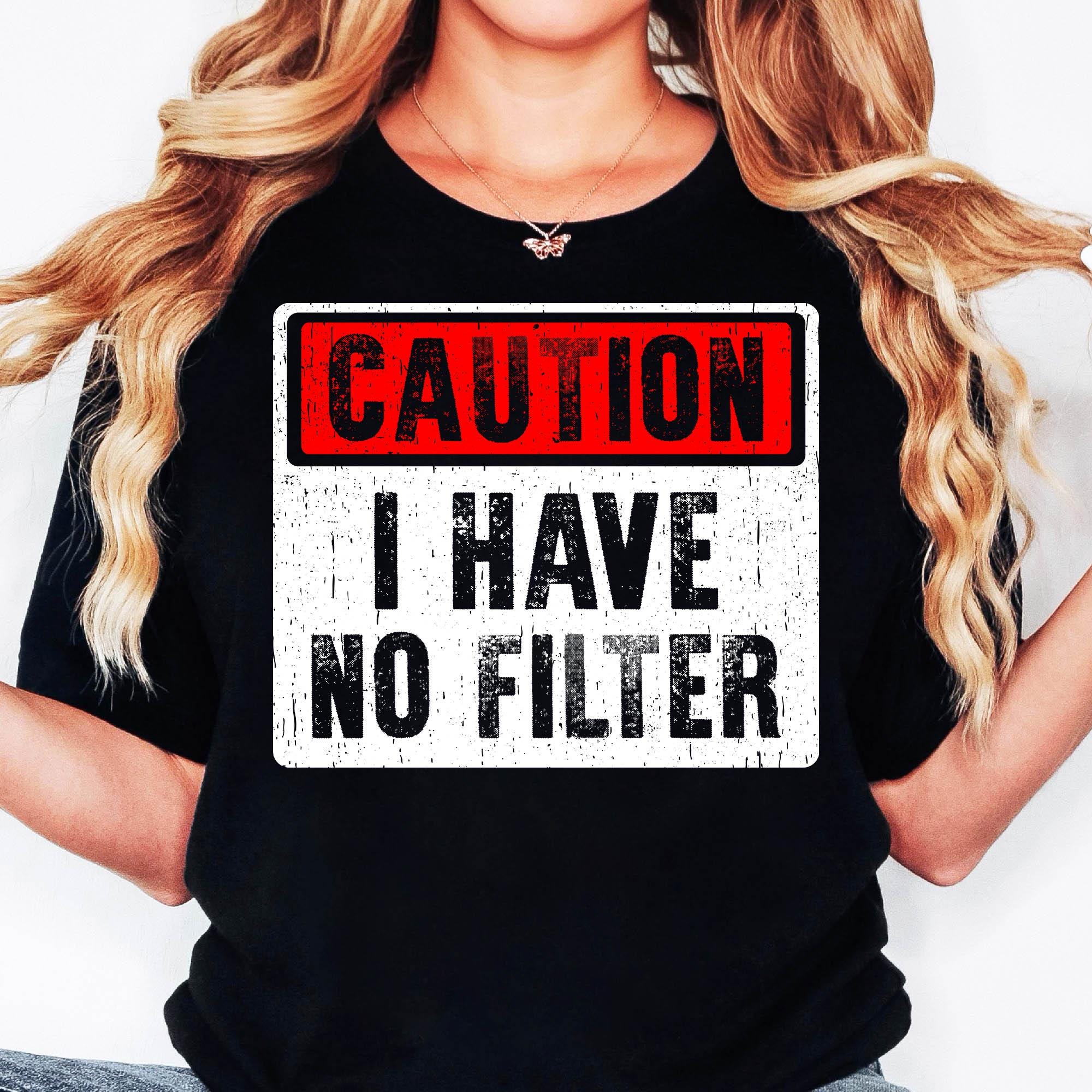 Caution I Have No Filter Funny Adult Shirt design, Sarcastic Shirt SVG, Extrovert Shirt png, Sassy Shirts design With Saying, Funny Mom svg