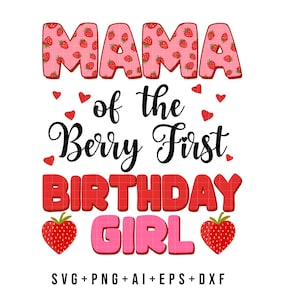 Mama Berry First Birthday Girl SVG PNG, Strawberry Party Decorations birthday svg file shirt ,Sweet Strawberry Family Party Png Birthday