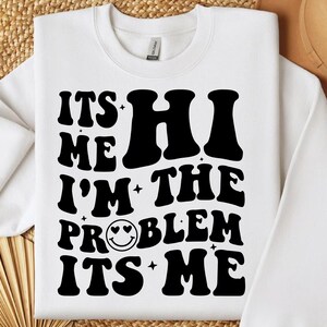 Its Me Hi I'm the Problem Its Me svg ,GroovySarcastic Svg, Funny Quotes Svg, Funny Sayings Svg, Sarcastic Quotes Png Clipart Cut File Cricut