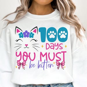 100 Days Of School You Must Be Kitten SVG PNG, Cat 100 Days Of School svg file shirt , Coquette Teacher Png, 100 Days of School Design