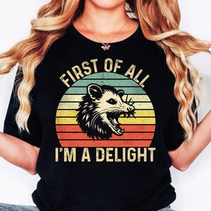 First Of All I&#39;m A Delight Sarcastic Angry Opossum Lover Shirt design PNG, Cute Sarcastic, Sarcastic Self Love png, Sarcasm png design