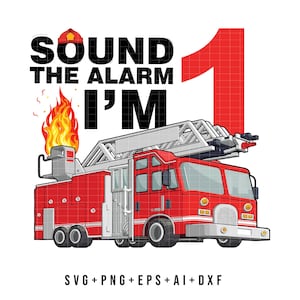 Sound the alarm i'm 1 svg Kids Fire Truck 1st Birthday Boy Svg , Png Boys Birthday Shirt Svg Firefighter 1 years old birthday svg shirt