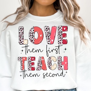Love Them First, Teach Them Second PNG SVG , Inspirational Teacher svg , Valentines Teacher png, love teacher Png, teacher PNG download