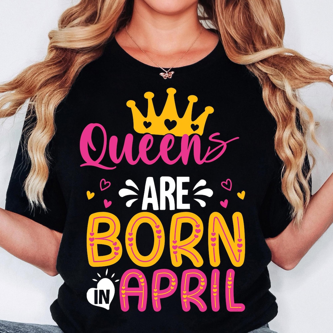 Queens Are Born in April Birthday Gift Svg PNG, April Queen Svg, Taurus ...