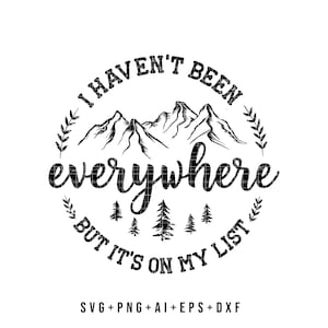 I Haven't Been Everywhere But It's On My List SVG PNG, Funny Camping Outdoor svg file shirt, Camping Lover PNG, Nature Lover sublimation png