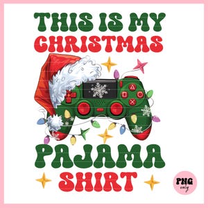 This Is My Christmas Pajama PNG, Video Game Gamer Boys Teens Png file shirt ,Christmas Pajama Gifts For Video Game lovers Sublimation design
