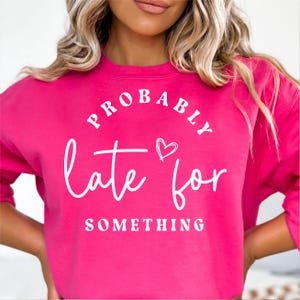 Probabilmente in ritardo per qualcosa in formato SVG, detti divertenti in formato Svg, amore sarcasmo in formato Svg, detti sarcastici in formato Svg, divertente amore San Valentino, divertente mamma regalo Cricut Cut