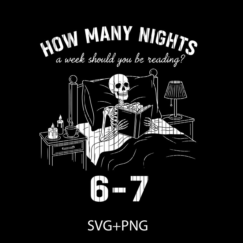 Op de afbeelding: Zwart-witte afbeelding van een skelet in bed dat een boek leest. Bovenstaande tekst luidt "HOW MANY NIGHTS a week should you be reading?" met "6-7" eronder. Een nachtkastje met een lamp en kaarsen staat naast het bed. SVG+PNG-tekst staat onderaan.