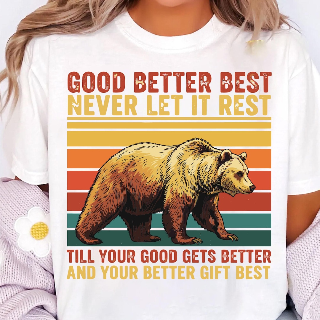 Good Better Best Never Let It Rest Till Your Good Gets Best SVG PNG ...