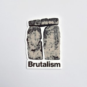 May include: A sticker with a black and white image of a stone structure resembling Stonehenge. The text "Brutalism" is printed below the image.