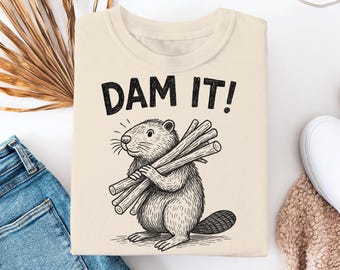 Funny "Dam It!" beaver shirt, cute hand-drawn beaver carrying logs! Perfect sarcastic gift for animal lovers and pun fans.