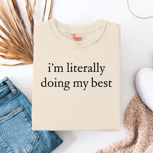 Im Literally Doing My Best T,Shirt, Funny Motivational Graphic Tee for Women & Men, Self Care Mental Health Gift Shirt