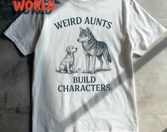 Weird Aunts Build Characters T-Shirt - Funny Aunt Gift for Women, Cool Wolf & Puppy Graphic Tee, Unique Family Humor Shirt for Aunts, Unisex